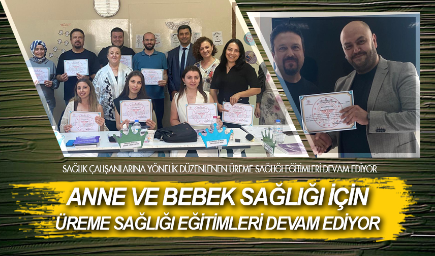 Anne ve bebek sağlığı için üreme sağlığı eğitimleri devam ediyor